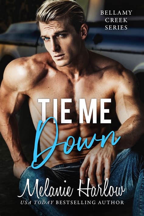 Tie Me Down (Bellamy Creek, #4) by Melanie Harlow | Goodreads