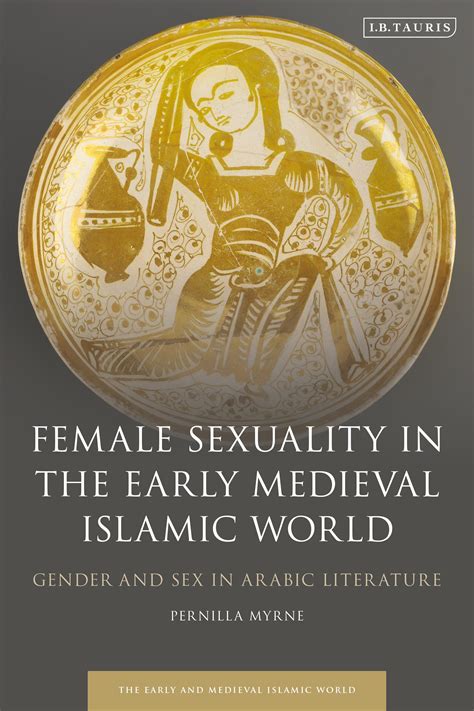 Female Sexuality in the Early Medieval Islamic World: Gender and Sex in