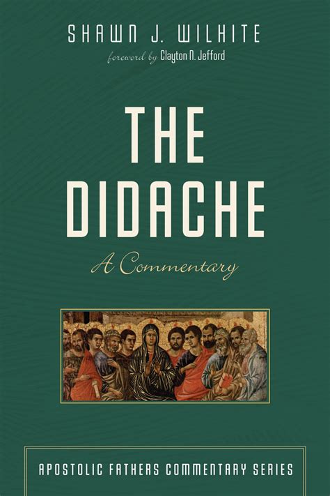 The Didache: A Commentary (Apostolic Fathers Commentary Series | AFCS ...