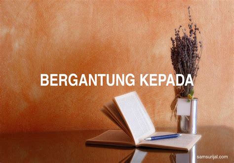 arti kata bergantung  kamus besar bahasa indonesia kbbi
