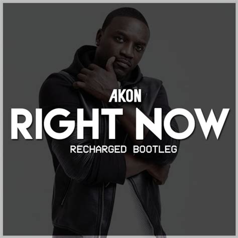 Stream Akon - Right Now (Na Na Na) (ReCharged Bootleg) **BUY=FREE ...