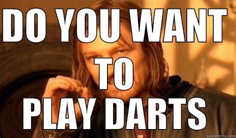 haha, darts are brilliant! - quickmeme