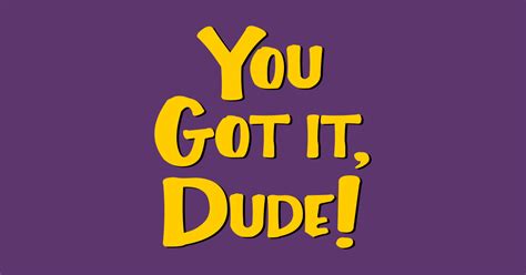 You Got It, Dude! - Full House - T-Shirt | TeePublic