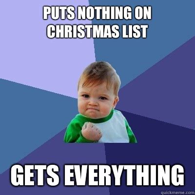 Puts nothing on christmas list Gets everything - Success Kid - quickmeme