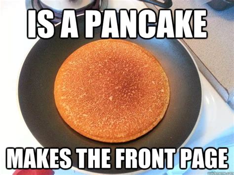 Is a pancake Makes the front page - Ridiculously Photogenic Pancake ...