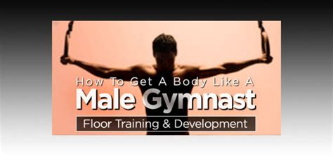 How To Get A Body Like A Male Gymnast - Floor Training & Development!