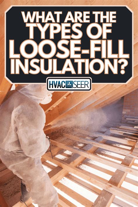 What Are The Types Of Loose-Fill Insulation? - HVACseer.com