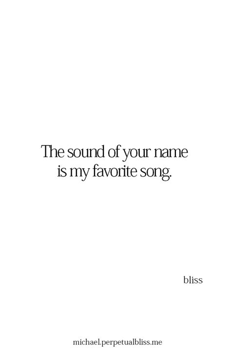 Michael Bliss - The sound of your name is my favorite song.