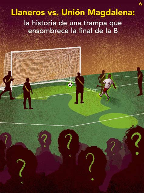 Llaneros vs. Unión Magdalena: la historia de una trampa que ensombrece