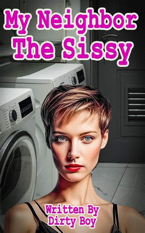 My Neighbor, The Sissy (The Sissy Series) by Dirty Boy | Goodreads