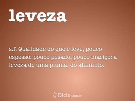 O Que Significa Leveza - Leveza - Significado de Leveza no Dicio