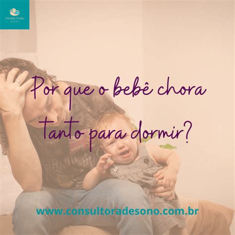 Crise De Choro Antes De Dormir Bebê - 8 Motivos pelos quais o Bebê Chora Antes de Dormir - Consultora de Sono