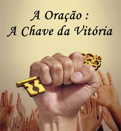 A Oração É A Chave Da Vitoria - A Oração: A Chave da Vitória - Tenda dos Profetas - Pregações e Estudos ...
