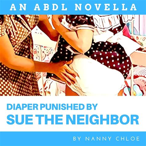 Diaper Punished by Sue the Neighbor: An ABDL Novella (ABDL Erotic