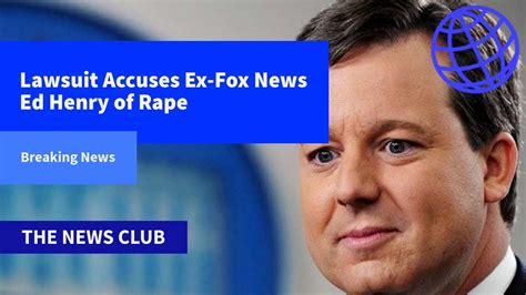 Lawsuit Accuses Ex Fox News Ed Henry of Rape - YouTube