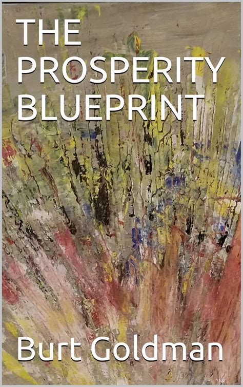 THE PROSPERITY BLUEPRINT by Burt Goldman | Goodreads